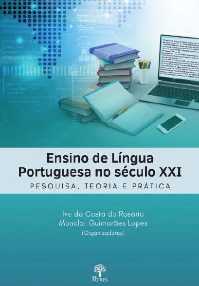 Ensino de Língua Portuguesa no Século XXI: Pesquisa, Teoria e Prática
